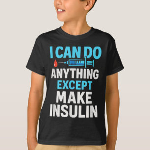 T-shirt Je Peux Faire Tout Sauf Faire L'Insuline - Diabète