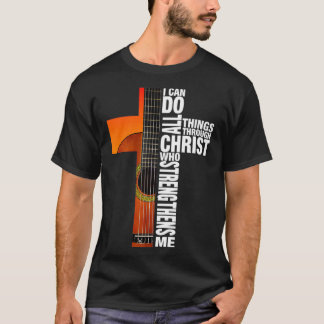 T-shirt Je Peux Faire Toutes Les Choses Par Christ Guitar 