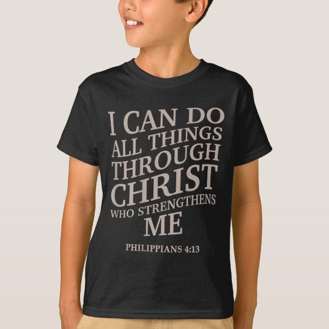 T-shirt Je Peux Faire Toutes Les Choses Par Le Christ Est  (Devant)
