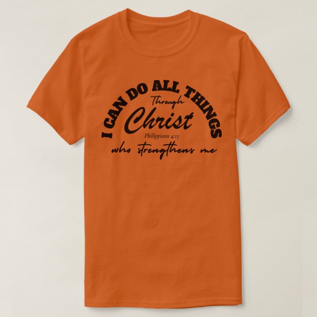 T-SHIRT JE PEUX FAIRE TOUTES LES CHOSES PAR LE CHRIST QUI  (Design devant)