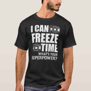 T-shirt Je Peux Geler Le Temps Ce Que Votre Cadeau Superpo