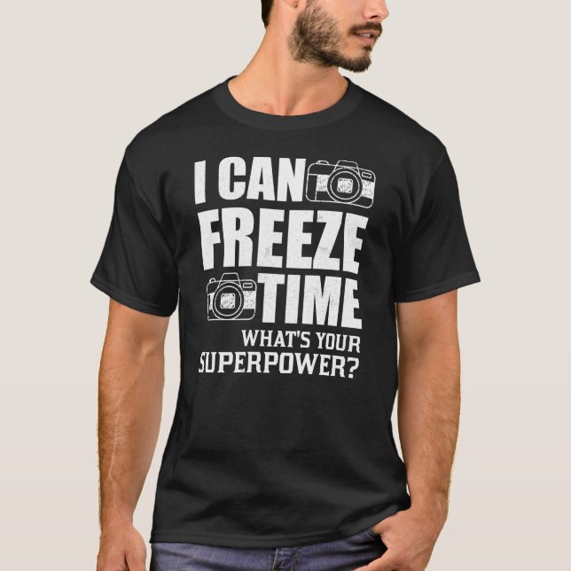 T-shirt Je Peux Geler Le Temps Ce Que Votre Cadeau Superpo (Devant)