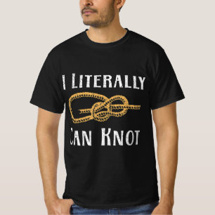 T-shirt Je Peux Littéralement Ne Pas S'Amuser Knotting Pun