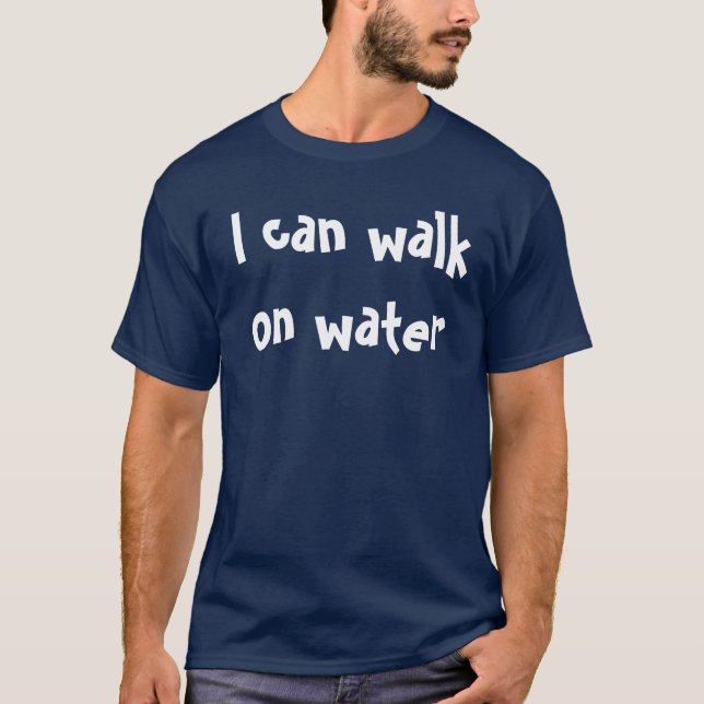 T-shirt Je peux marcher sur l'eau (Devant)