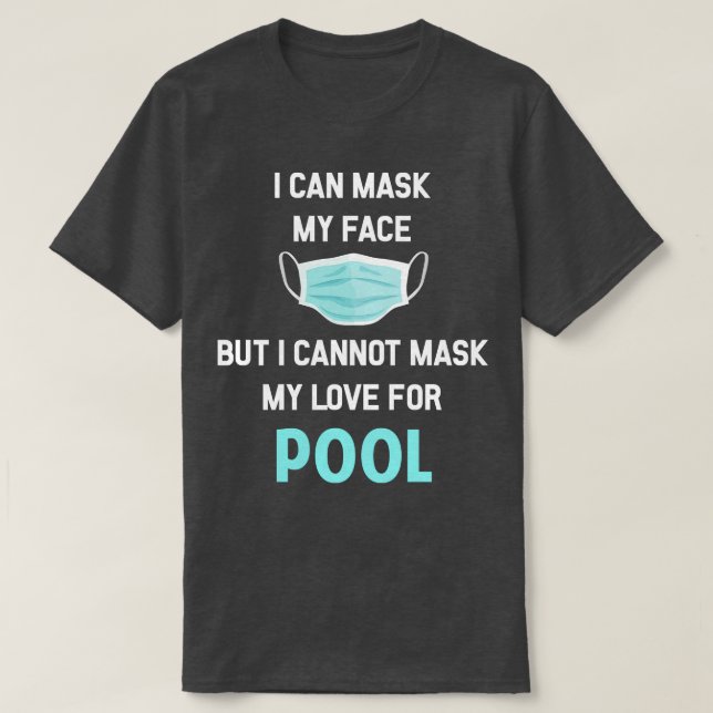 T-shirt Je Peux Masquer Mon Piscine Visage Billard (Design devant)