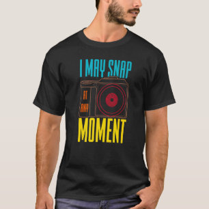 T-shirt Je Peux M'Attaquer À N'Importe Quel Moment Caméra