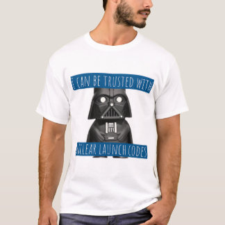 T-shirt Je peux me fier aux codes de lancement nucléaire