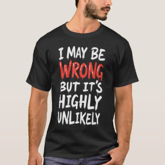 T-shirt Je peux me tromper mais c'est hautement improbable