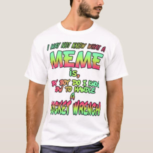 T-shirt Je peux ne pas savoir ce qu'est un meme…