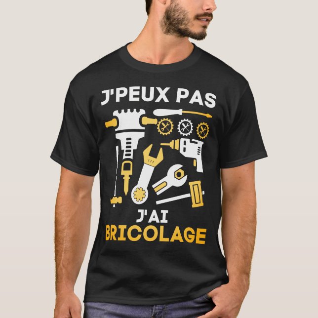 T-shirt Je peux pas j'ai bricolage (Devant)