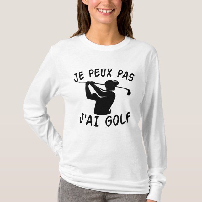 T-shirt Je Peux Pas J'ai Golf - Funny Golf (Devant)