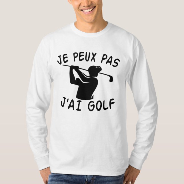 T-shirt Je Peux Pas J'ai Golf - Funny Golf (Devant)