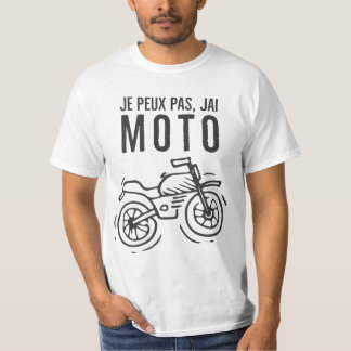 T-shirt Je peux pas j'ai moto