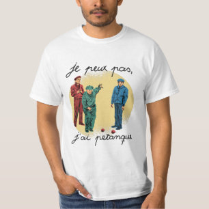 T-SHIRT JE PEUX PAS, J'AI PETANQUE