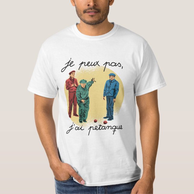 T-SHIRT JE PEUX PAS, J'AI PETANQUE (Devant)