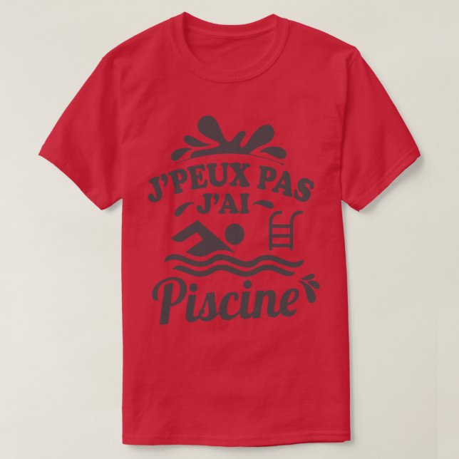 T-SHIRT JE PEUX PAS JAI PISCINE (Design devant)