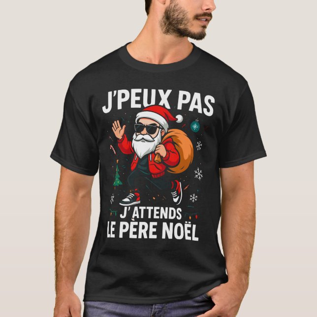 T-shirt Je Peux Pas J'attends Le Père Noël Joyeux Noel  (Devant)