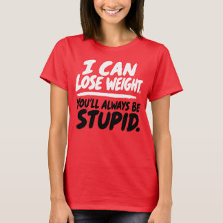 T-shirt Je peux perdre du poids Citation audacieuse et sti