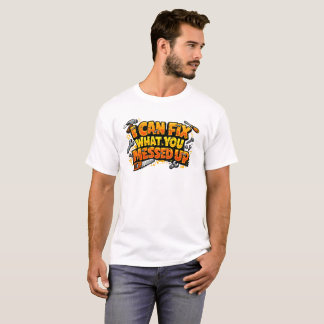 T-shirt Je peux réparer ce que vous avez cassé Carpenter T