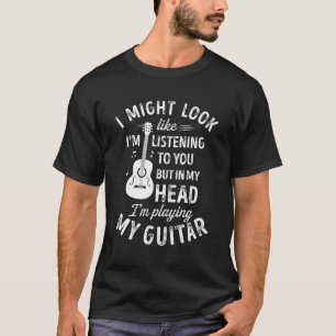 T-shirt Je peux sembler écouter votre musique de guitare