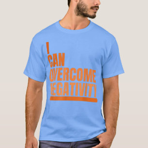 T-shirt Je peux surmonter la négativité chemise de pensée