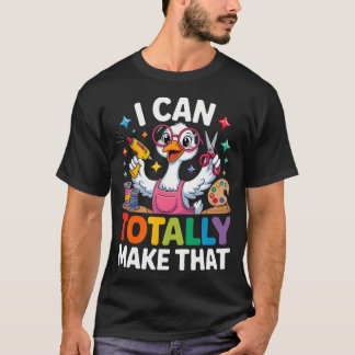 T-shirt Je peux totalement créer cette oie de fabrication