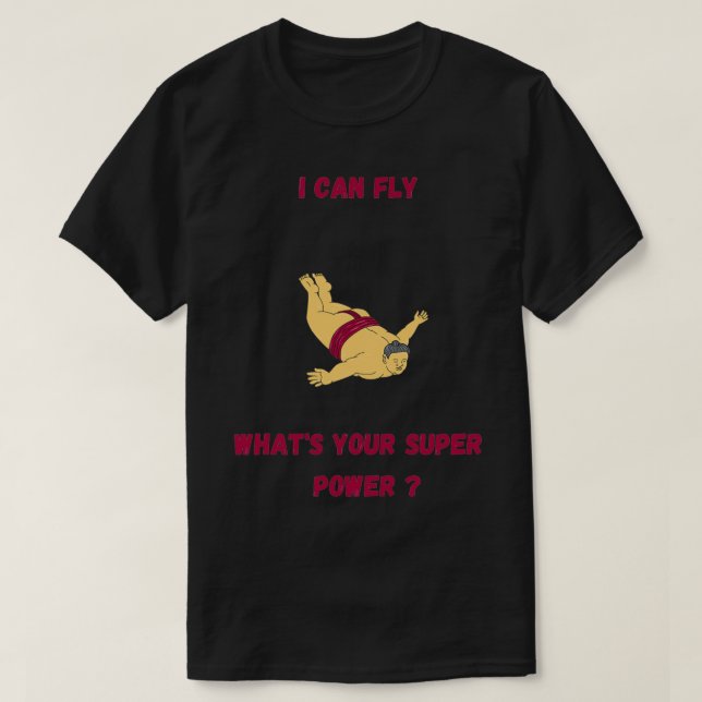 T-shirt Je peux voler whatx27s votre super puissance (Design devant)