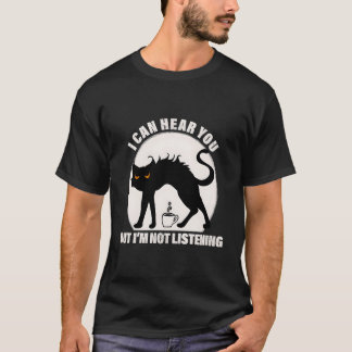 T-shirt Je Peux Vous Entendre, Mais Je N'Écoute Pas Le Caf