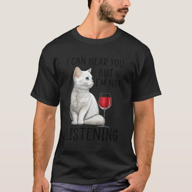 T-shirt Je Peux Vous Entendre Mais J'Écoute Du Vin Et Du C (Devant)