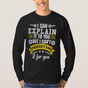 T-shirt Je peux vous l'expliquer, mais je ne peux pas le c