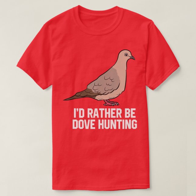 T-shirt Je Plais Être La Chasse De La Colombe Drôle Chasse (Design devant)