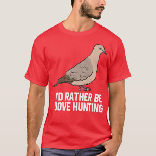T-shirt Je Plais Être La Chasse De La Colombe Drôle Chasse
