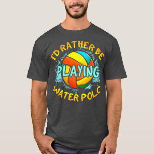 T-shirt Je Plais Plutôt Jouer À Water Polo