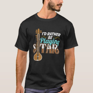 T-shirt Je Plais Plutôt Jouer Sitar T Shirt Sitar Player T