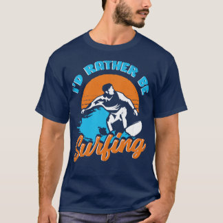 T-shirt Je Plais Plutôt Surfer Surfer Surfer Cadeau