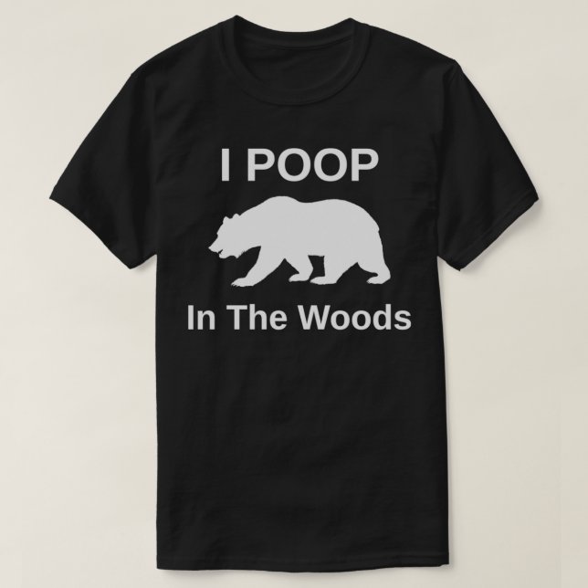 T-shirt Je Poop Dans Les Bois  (Design devant)
