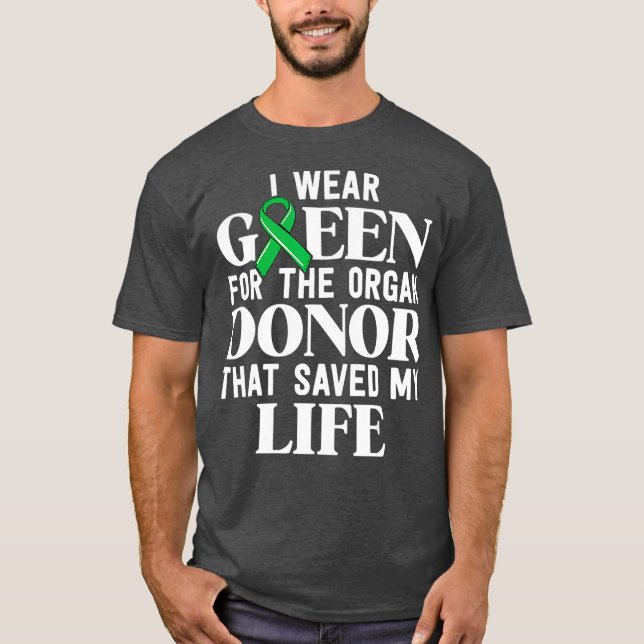 T-shirt Je Porte Du Vert Pour La Transplantation D'Organes (Devant)