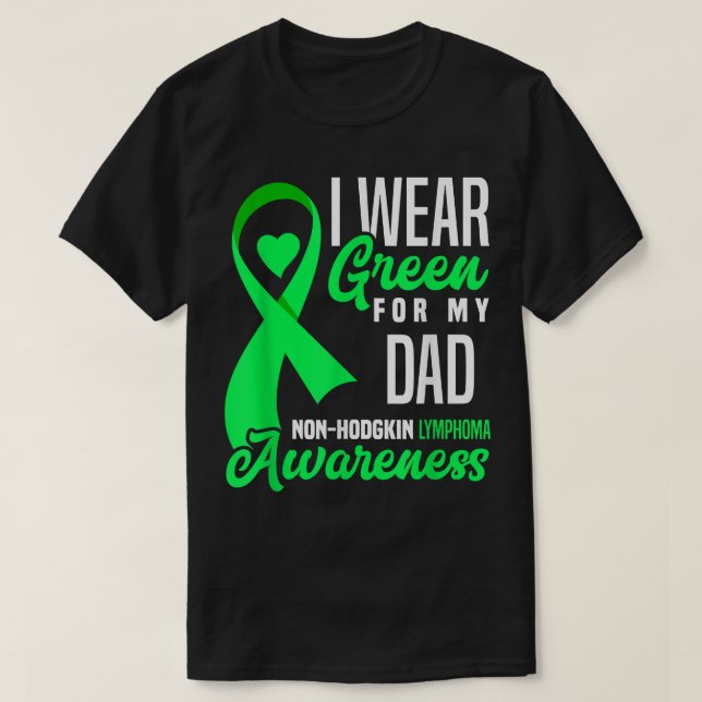 T-shirt Je Porte Du Vert Pour Mon Père Lymphome Non Hodgki (Design devant)