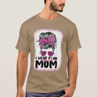 T-shirt Je Porte Le Rose Pour Ma Mère Messy Bun Cancer Du