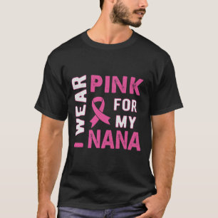 T-shirt Je porte le rose pour ma Nana Sensibilisation au c