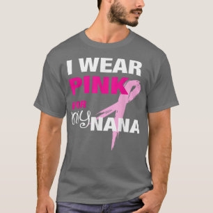 T-shirt Je porte le rose pour ma Nana T Sensibilisation au