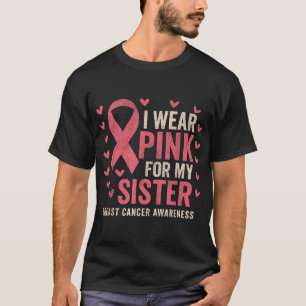 T-shirt Je Porte Le Rose Pour Ma Soeur Ribbon Cancer Du Se