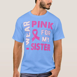 T-shirt Je porte le rose pour ma soeur Sensibilisation au 