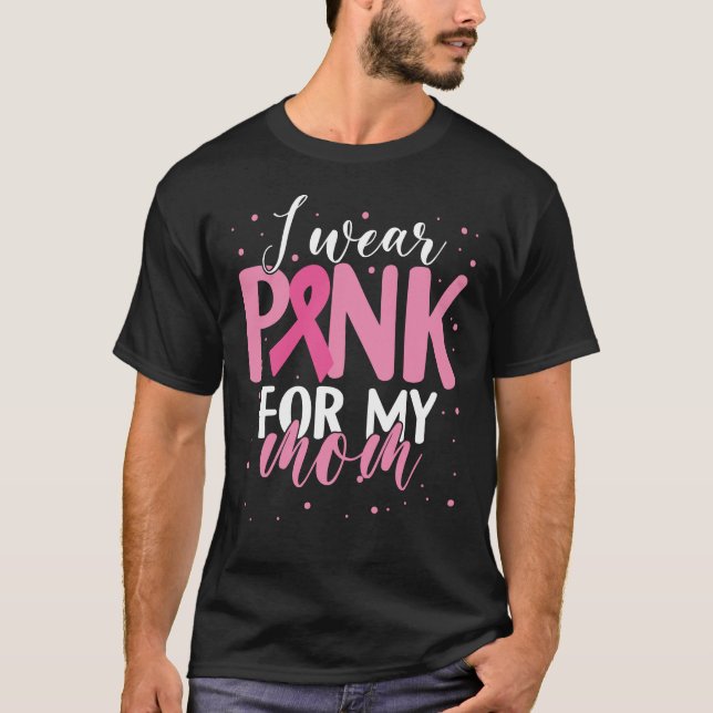 T-shirt Je porte le rose pour maman Mois de sensibilisatio (Devant)