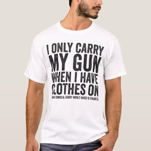 T-shirt Je Porte Uniquement Mon Pistolet Drôle Droits Des