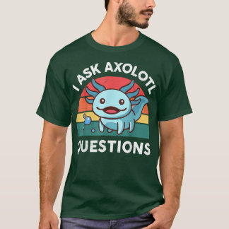 T-shirt Je Pose Des Questions Aolotl Mignonne Aolotl Salam