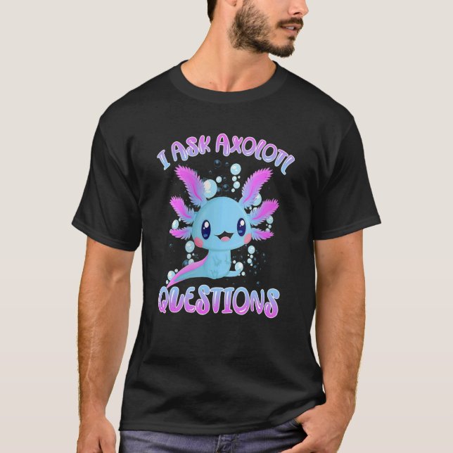 T-shirt Je Pose Les Questions Axolotl Axolotl Plush Cute A (Devant)