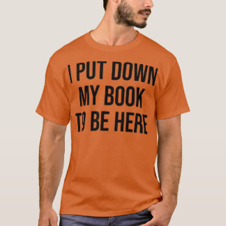 T-shirt Je Pose Mon Livre Pour Être Ici