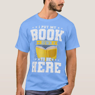 T-shirt Je Pose Mon Livre Pour Être Ici Amateurs De Livre 
