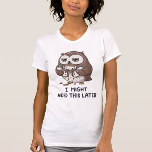 T-shirt Je pourrais avoir besoin de café plus tard - Humou